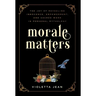 Morale Matters: The Joy of Revealing Innocence, Empowerment, and Sacred Work in Personal Mythology