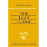 The Light Course: First Course in Natural Science: Light, Color, Sound--Mass, Electricity, Magnetism