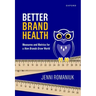 Better Brand Health: Measures and Metrics for a How Brands Grow World