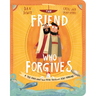 The Friend Who Forgives Board Book: A True Story about How Peter Failed and Jesus Forgave
