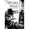 World War I: A History From Beginning to End