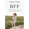 Bff: Becoming Your Spouse's Best Friend Again