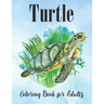 Turtle Coloring Book for Adults: An Adults Turtle Coloring Book with sea turtles