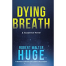 Dying Breath: A Suspense Novel