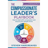 The Compassionate Leader's Playbook: How to lead with compassion and ensure your people thrive