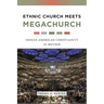 Ethnic Church Meets Megachurch: Indian American Christianity in Motion