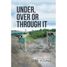 Under, Over or Through It