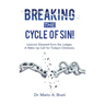 Breaking the Cycle of Sin!: Lessons Gleaned from the Judges a Wake up Call for Today's Christians.