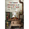 The Sweet Adventures of Henry P. Twist