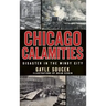 Chicago Calamities: Disaster in the Windy City