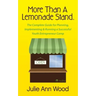 More Than a Lemonade Stand: The Complete Guide for Planning, Implementing & Running a Successful Youth Entrepreneur Camp