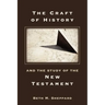 The Craft of History and the Study of the New Testament