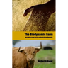 The Biodynamic Farm: Agriculture in Service of the Earth and Humanity