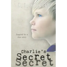 Charlie's Secret: Inspired by a True Story