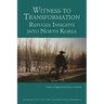 Witness to Transformation: Refugee Insights Into North Korea