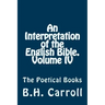 An Interpretation of the English Bible. Volume IV.: The Poetical Books