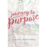 Journey to Purpose: A Journey Worth Taking