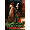 Guardians of the Holy Grail: The Knights Templar, John the Baptist and the Water of Life - Special Edition