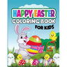Happy Easter Coloring Book for Kids: Holiday coloring book for pre-k and kids 4 - 10 and up