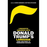 Linguistic Inquiries into Donald Trump's Language: From 'Fake News' to 'Tremendous Success'