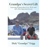 Grandpa's Secret Gift: Surprising Wisdom about Love, Work, and Life's Most Important Lessons