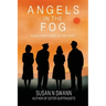 Angels in the Fog: A World War II Novel of the Pacific