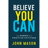 Believe You Can: The Power of a Positive Attitude
