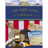 The Trumpland Cookbook, Volume 2: Trump Administration Commentary, Historic Chronicle and Cookbook (sort of)