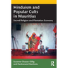 Hinduism and Popular Cults in Mauritius: Sacred Religion and Plantation Economy