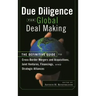Due Diligence for Global Deal Making: The Definitive Guide to Cross-Border Mergers and Acquisitions, Joint Ventures, Financings, and Strategic Allianc