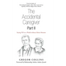 The Accidental Caregiver Part Ii: Saying Yes to a World Without Maria Altmann