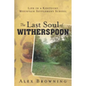 The Last Soul of Witherspoon: Life in a Kentucky Mountain Settlement School