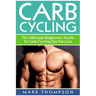 Carb Cycling: The Ultimate Beginners Guide To Carb Cycling For Fat Loss