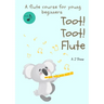 Toot! Toot! Flute: A pre-flute course for young beginners