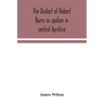 The dialect of Robert Burns as spoken in central Ayrshire