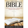 The Abundance Bible: The Complete Guide to Abundance Thinking and Lifestyle