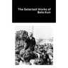 The Selected Works of Bela Kun