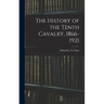 The History of the Tenth Cavalry, 1866-1921