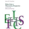 Ethics from a Theocentric Perspective, Volume 2: Ethics and Theology