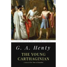 The Young Carthaginian: A Story of The Times of Hannibal