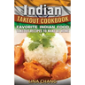 Indian Takeout Cookbook: Favorite Indian Food Takeout Recipes to Make at Home