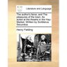 The Author's Farce; And the Pleasures of the Town. as Acted at the Theatre in the Hay-Market. Written by Scriblerus Secundus.