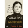 A Step Away from Paradise: The True Story of a Tibetan Lama's Journey to a Land of Immortality