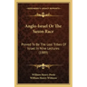 Anglo-Israel Or The Saxon Race: Proved To Be The Lost Tribes Of Israel In Nine Lectures (1889)