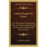 A Short Treatise on Prayer: The Great Means of Obtaining from God Eternal Salvation and All the Graces of Which We Stand in Need