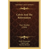 Calvin and the Reformation: Four Studies (1909)