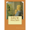 In the Cage. NOVEL By: Henry James