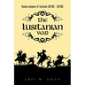 The Lusitanian War: Roman Conquest of Lusitania 155 Bce - 139 Bce