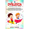 Dyslexia tools for kids: Your help handbook for children, parents, and teachers with fun exercise and tools to learning and improve the ability