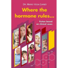 Where the hormone rules...: Fiction based on clinical cases
